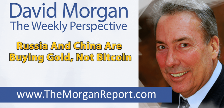 David Morgan - "Russia And China Are Buying Gold, Not ...